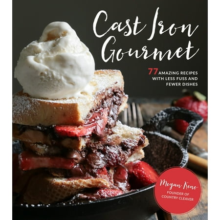 - Cast Iron Gourmet: 77 Amazing Recipes with Less Fuss and Fewer Dishes (Paperback)
