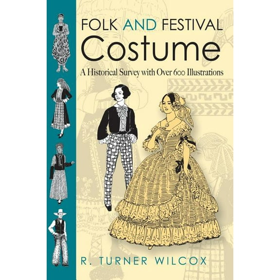 Dover Fashion and Costumes: Folk and Festival Costume : A Historical Survey with Over 600 Illustrations (Paperback)