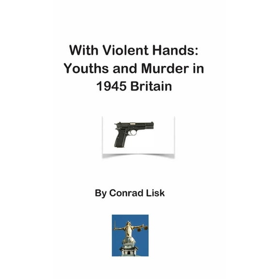 With Violent Hands : Youths and Murder in 1945 Britain (Paperback)