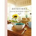 thumbnail image 2 of Devotions from . . . Devotions from the Kitchen Table: Meditations to Nourish Your Heart and Soul (a 90-Day Devotional), (Hardcover), 2 of 2