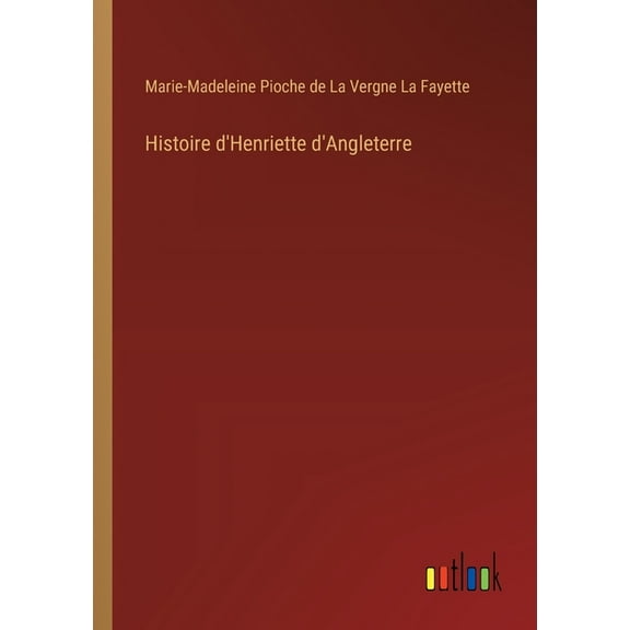 Histoire d'Henriette d'Angleterre, (Paperback)