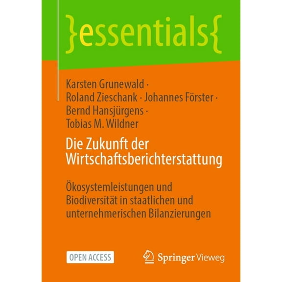 Essentials Die Zukunft Der Wirtschaftsberichterstattung: Ökosystemleistungen Und Biodiversität in Staatlichen Und Unternehmerischen, (Paperback)