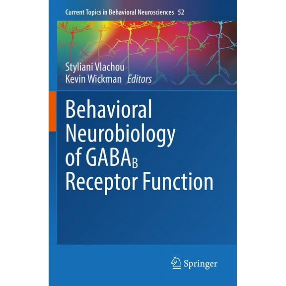 Current Topics in Behavioral Neuroscienc Behavioral Neurobiology of Gabab Receptor Function, Book 52, (Paperback)