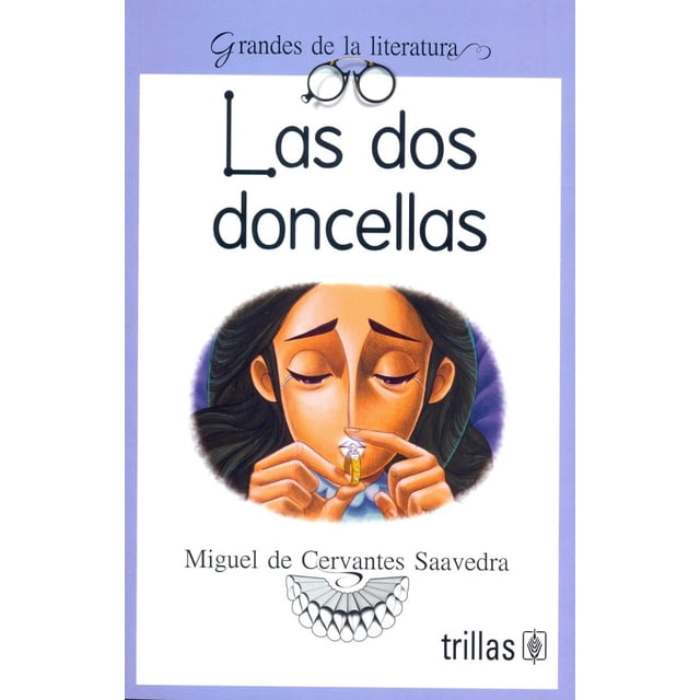 LAS DOS DONCELLAS EDITORIAL TRILLAS SA DE CV MIGUEL DE CERVANTES SAAVEDRA