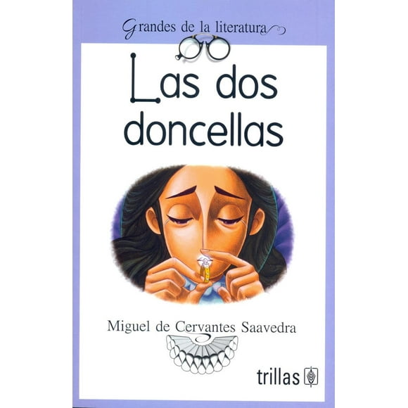 LAS DOS DONCELLAS EDITORIAL TRILLAS SA DE CV MIGUEL DE CERVANTES SAAVEDRA