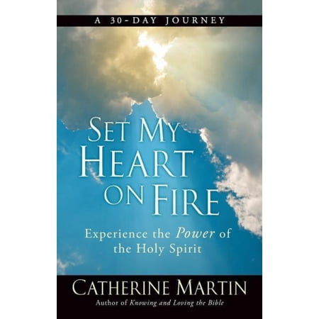 Set My Heart On Fire: Experience The Power Of The Holy Spirit | Walmart ...