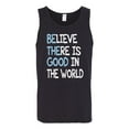 thumbnail image 2 of Wild Bobby, Believe There is Good in the World Positive Message, Inspirational/Christian, Men Graphic Tank Top, Black, Small, 2 of 3
