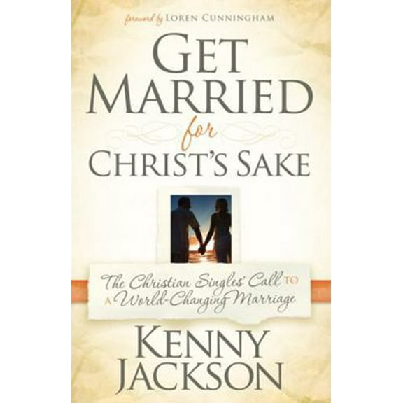 Pre-Owned Get Married for Christ's Sake: The Christian Singles' Call to a World-Changing Marriage (Paperback) 1616385014 9781616385019