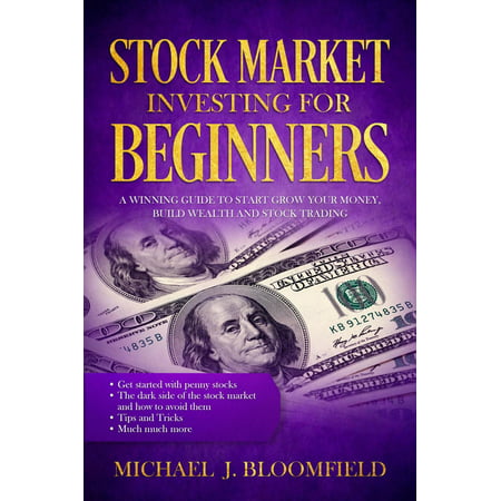 Stock Market Investing for Beginners: a Winning Guide to Start Grow Your Money, Build Wealth and Stock Trading -