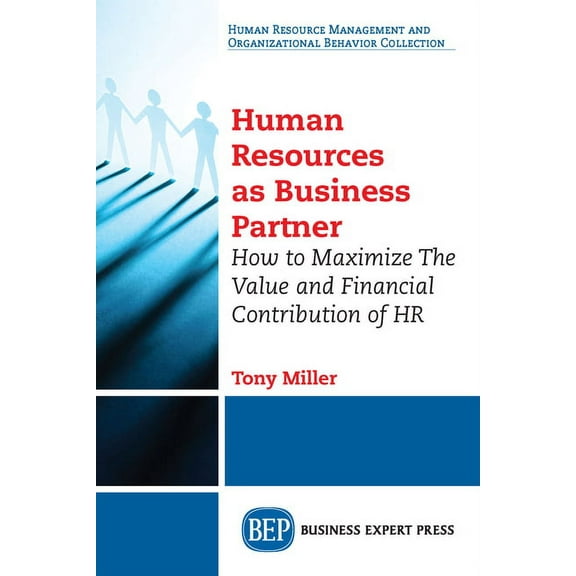 Human Resources As Business Partner: How to Maximize The Value and Financial Contribution of HR, (Paperback)