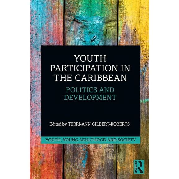 Youth, Young Adulthood and Society Youth Participation in the Caribbean: Politics and Development, (Paperback)