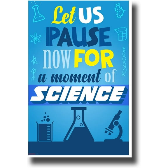 Let Us Pause Now for a Moment of Science - NEW Funny Science & Technology Classroom Poster