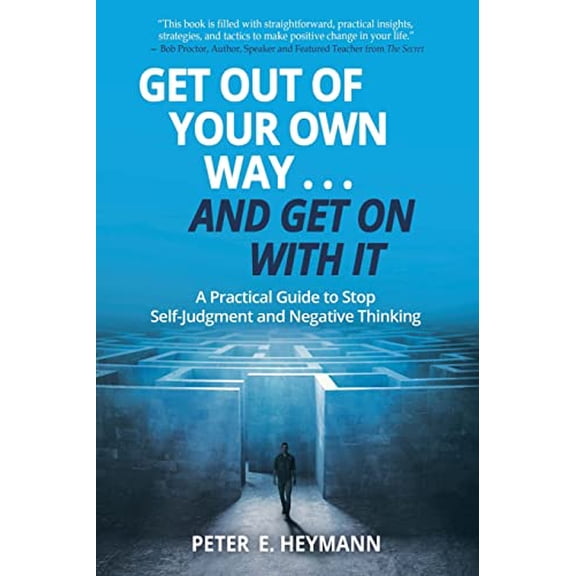 Pre-Owned Get Out of Your Own Way... and Get On With It: A Practical Guide to Stop Self-Judgment and Negative Thinking, 9781945446092, 1945446099, Paperback,