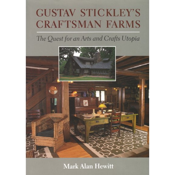 Pre-Owned Gustav Stickley's Craftsman Farms: The Quest for an Arts and Crafts Utopia (Hardcover) 0815606893 9780815606895