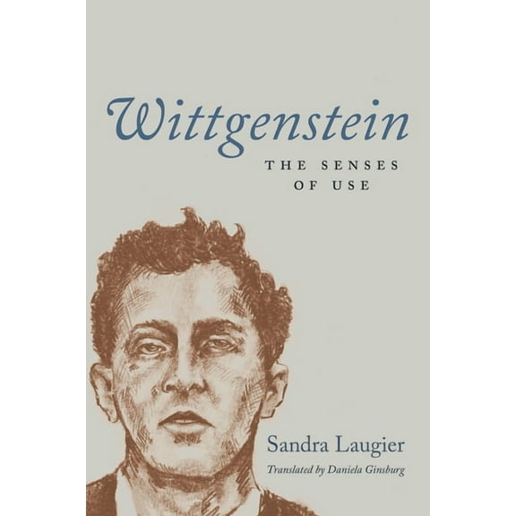The France Chicago Collection Wittgenstein: The Senses of Use, (Hardcover)