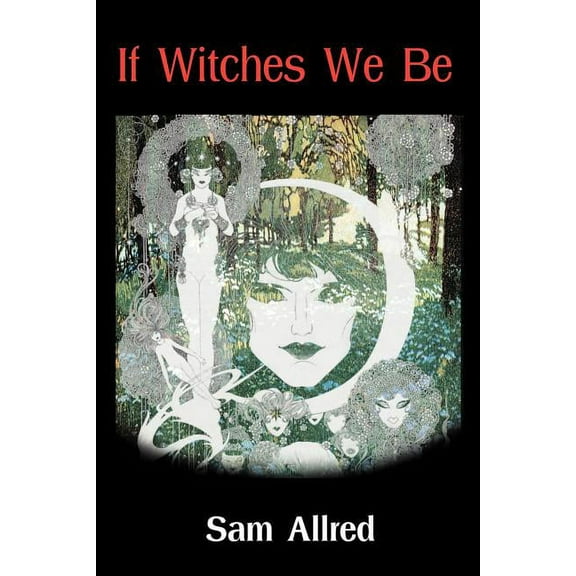 If Witches We Be (Paperback) by Sam Allred