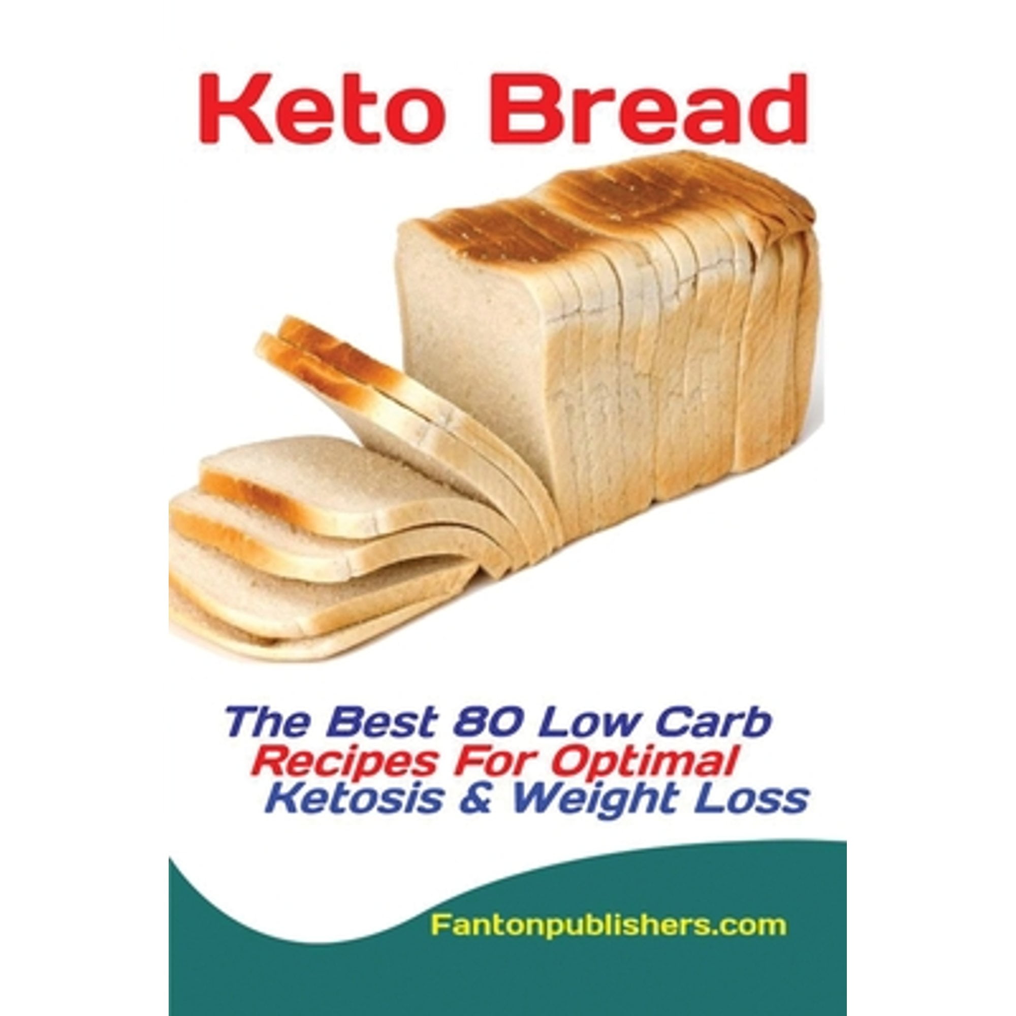 Keto Bread The Best 80 Low Carb Recipes For Optimal Ketosis & Weight