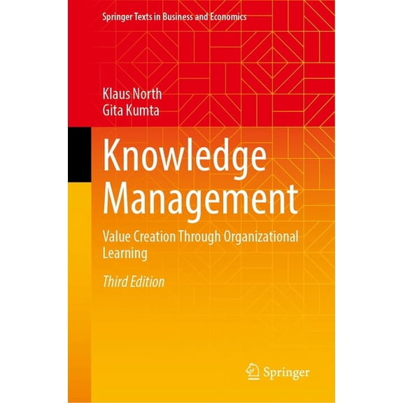 Springer Texts in Business and Economics Knowledge Management: Value Creation Through Organizational Learning, (Hardcover)
