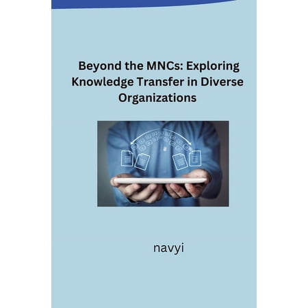 Beyond the MNCs: Exploring Knowledge Transfer in Diverse Organizations (Paperback)