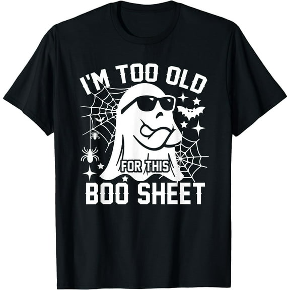 Kiraa Tee With I'M Too Old For This Boo Sheet Funny Halowen Unisex S-5Xl T-Shirt
