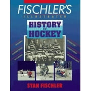 Fischler's Illustrated History of Hockey, Used [Paperback]