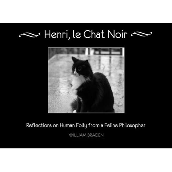 Pre-Owned Henri, le Chat Noir: Reflections on Human Folly from a Feline Philosopher (Paperback) 0692602550 9780692602553