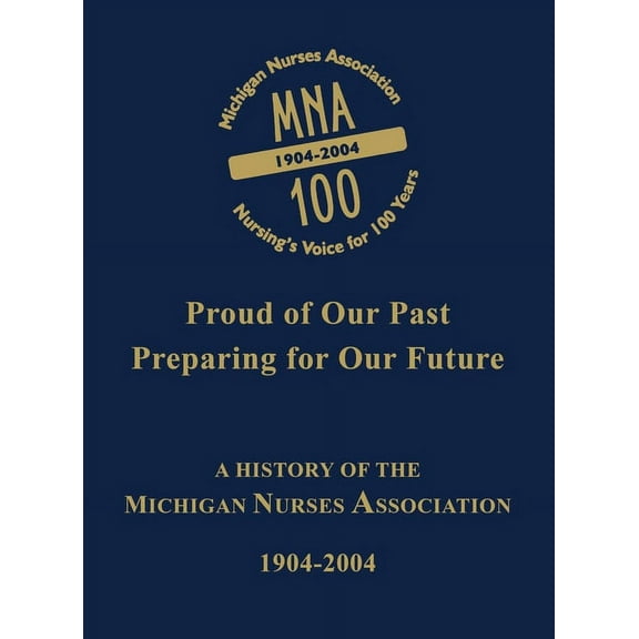 Michigan Nurses Association: A History of the Michigan Nurses Association 1904-2004, (Paperback)