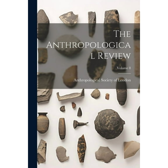 The Anthropological Review; Volume 8 (Paperback)