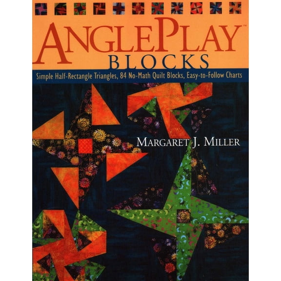 Pre-Owned Angleplay Blocks: Simple Half-Rectangle Triangles, 84 No-Math Quilt Blocks, Easy-To-Follow Charts (Paperback) 1571202943 9781571202949