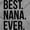 Sport Grey, variant on Best Nana Ever Grandmother Grandma Women's Graphic T Shirt Tees Brisco Brands L