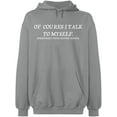 thumbnail image 2 of OXI Hoodie Sweatshirt - Of Course I Talk To Myself, Basic Casual Hoodie for Men's and Women Fleece Hoodie Long Sleeve - Sport Grey Medium, 2 of 3
