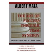 It Management : The Art of Success Through Team Synergy