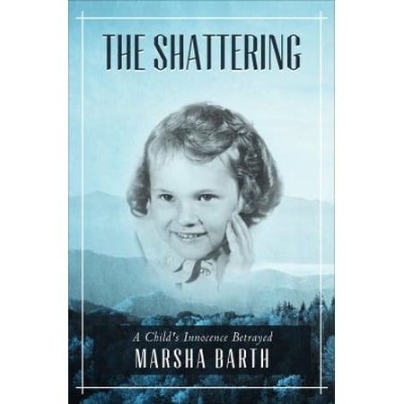 Pre-Owned The Shattering: A Child s Innocence Betrayed (Paperback) 1627466509 9781627466509