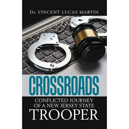 Crossroads: Conflicted Journey of a New Jersey State Trooper -