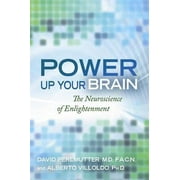 Power Up Your Brain : The Neuroscience of Enlightenment
