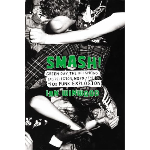 Pre-Owned Smash!: Green Day, the Offspring, Bad Religion, Nofx, and the '90s Punk Explosion (Hardcover) 0306902745 9780306902741