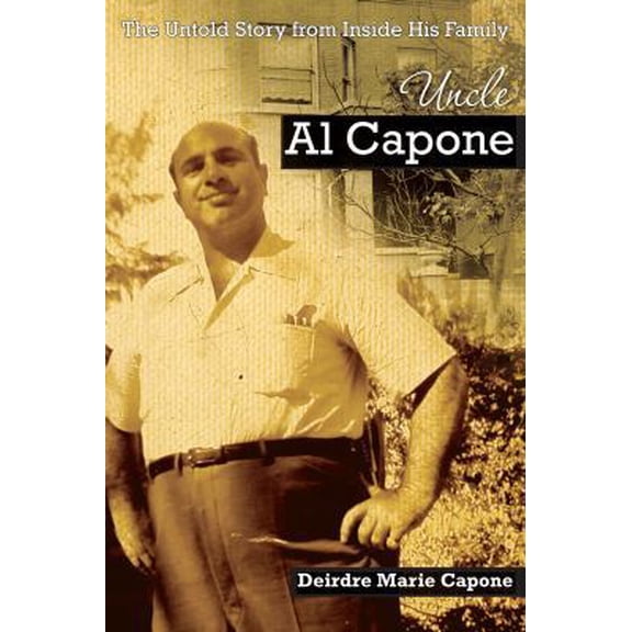 Pre-Owned Uncle Al Capone - The Untold Story from Inside His Family (Paperback) 0982845103 9780982845103