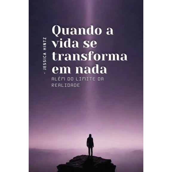 Quando a vida se transforma em nada: AlÃ©m do Limite da Realidade, (Paperback)