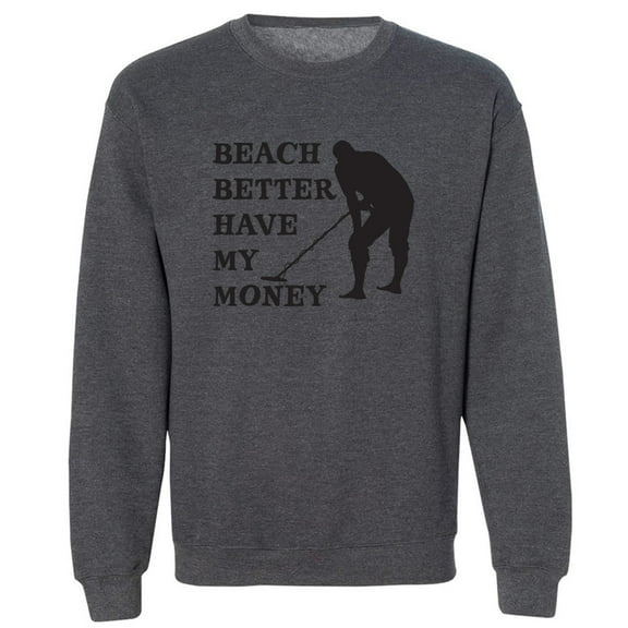 Beach Better Have My Money Crewneck Sweatshirt