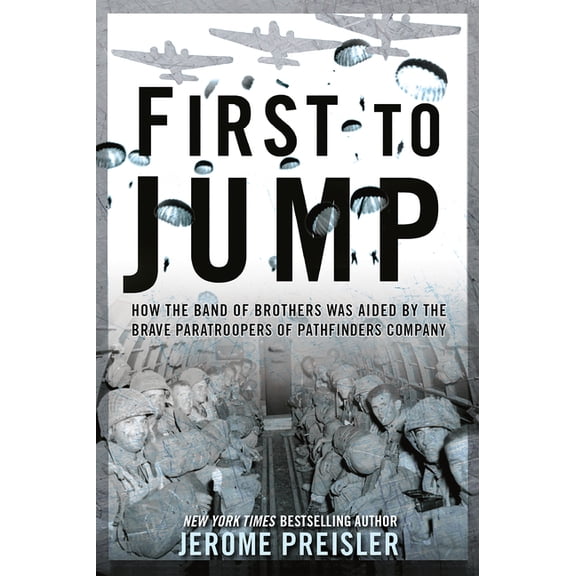 First to Jump: How the Band of Brothers was Aided by the Brave Paratroopers of Pathfinders Company, (Paperback)