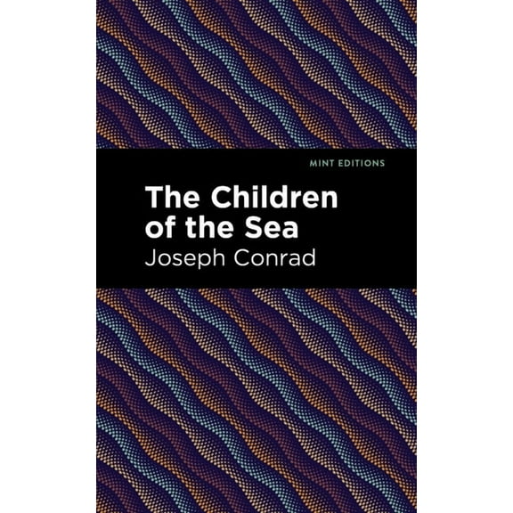 Mint Editions (Nautical Narratives) The Children of the Sea, (Hardcover)