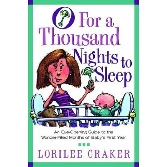 Pre-Owned O for a Thousand Nights to Sleep : An Eye-Opening Guide to the Wonder-Filled Months of Baby's First Year 9781578564873