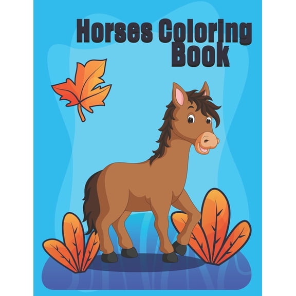 Horses Coloring Book: Horses Coloring Fun for Kids Ages 2-4, 4-8 (Paperback)