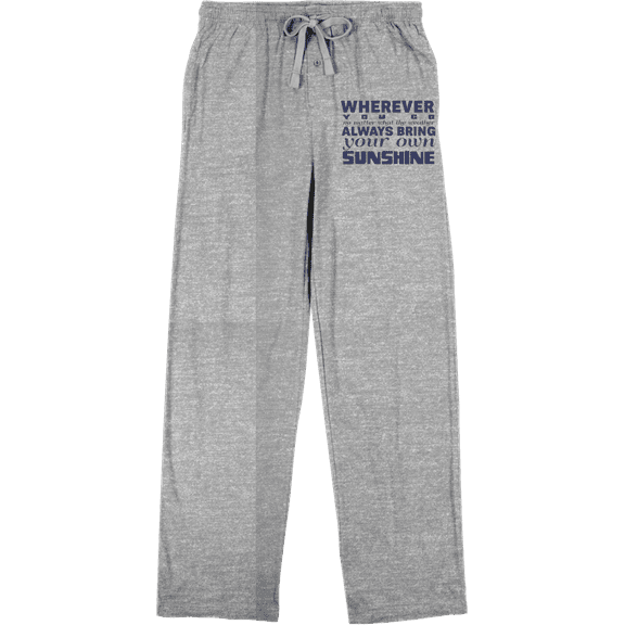 Wherever You Go, Always Bring Your Own Sunshine Men's Heather Gray Sleep Pajama Pants-Medium
