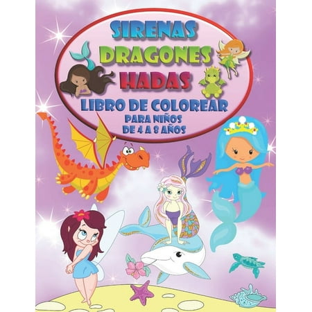 Sirenas Dragones Hadas - Libro de colorear para niños de 4 a 8 años: Conoce nuevos amigos mágicos (Paperback)