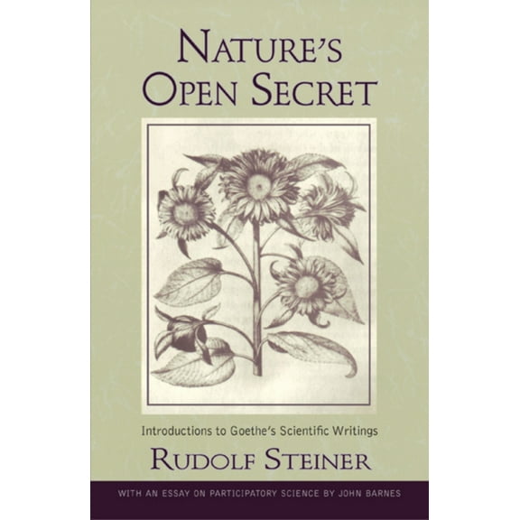 Classics in Anthroposophy Nature's Open Secret: Introductions to Goethe's Scientific Writings (Cw 1), (Paperback)