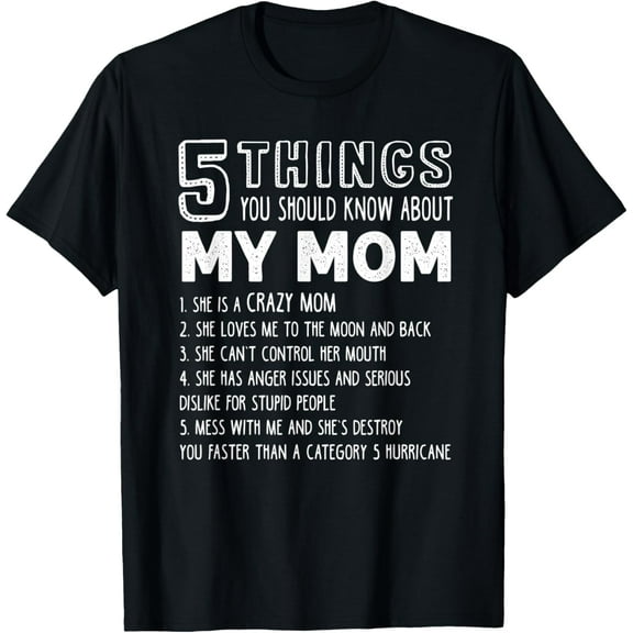 5 Things You Should Know About My Mom Shirt - Mother's Day T