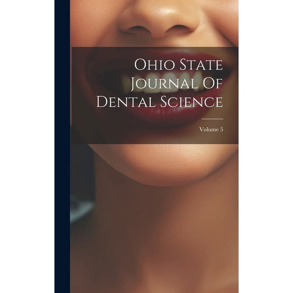 Ohio State Journal Of Dental Science; Volume 5 (Hardcover)