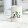 thumbnail image 2 of To My Best Bud 11oz Coffee Mug, 2 of 2