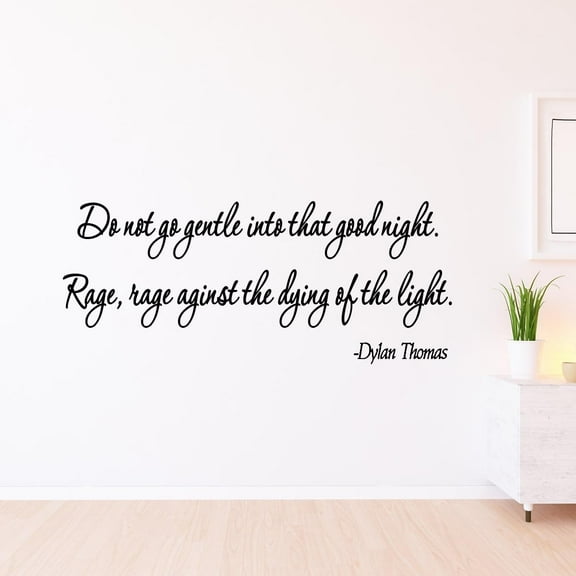 VWAQ Do Not Go Gentle Into That Good Night Wall Art Decal, Dylan Thomas Poem Decal - 4563
